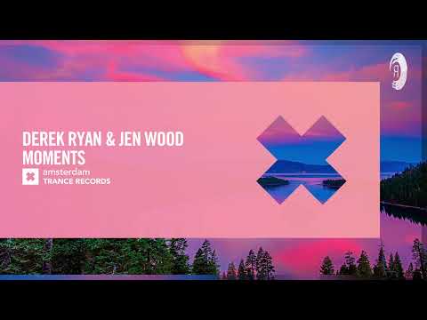 VOCAL TRANCE: Derek Ryan & Jen Wood – Moments [Amsterdam Trance] + LYRICS