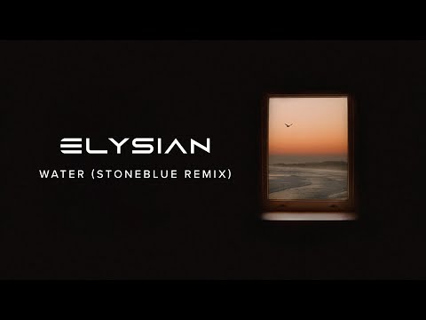 Elysian – Water (Stoneblue Remix)
