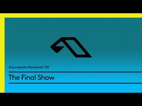 Anjunabeats Worldwide 736 – The Final Show