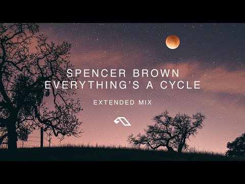 Spencer Brown – Everything’s A Cycle (Extended Mix)