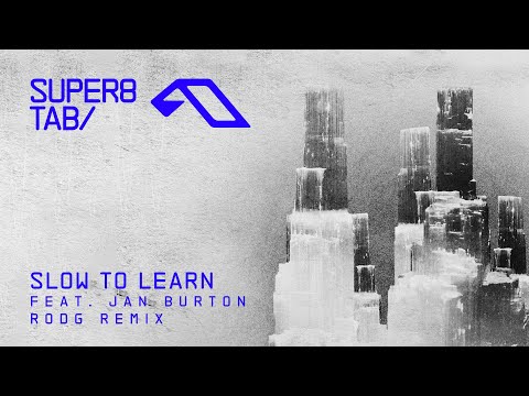 Super8 & Tab feat. Jan Burton – Slow To Learn (Rodg Remix)