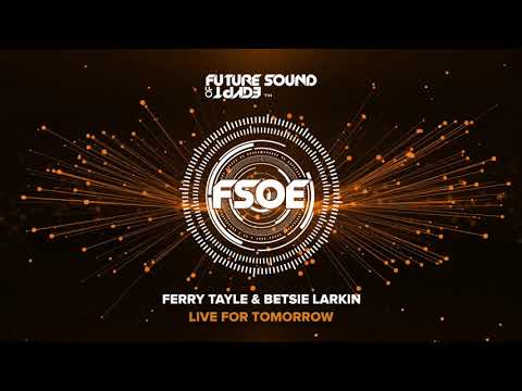 Ferry Tayle & Betsie Larkin – Live For Tomorrow