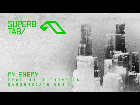 Super8 & Tab feat. Julie Thompson – My Enemy (gardenstate Remix)
