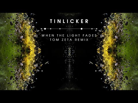 Tinlicker – When The Light Fades (Tom Zeta Remix)