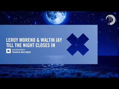 VOCAL TRANCE: Leroy Moreno & Waltin Jay – Till The Night Closes In (Amsterdam Trance) + LYRICS