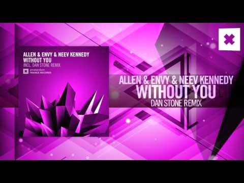 Allen & Envy & Neev Kennedy – Without You FULL (Dan Stone Remix) Amsterdam Trance