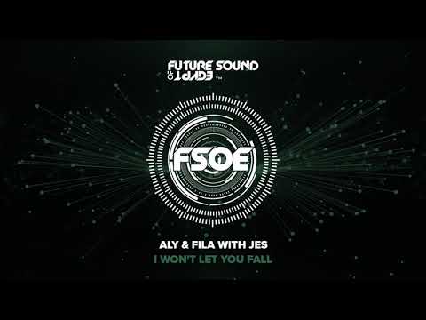 Aly & Fila with JES – I Won’t Let You Fall