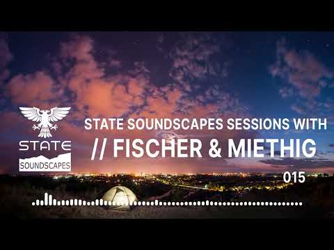 Statesoundscapes Sessions Vol. 15 with Fischer & Miethig
