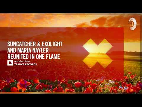 Suncatcher & Exolight and Maria Nayler – Reunited In One Flame [Amsterdam Trance] Extended