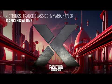 4 Strings, Trance Classics & Maria Nayler – Dancing Alone [Amsterdam House] Extended
