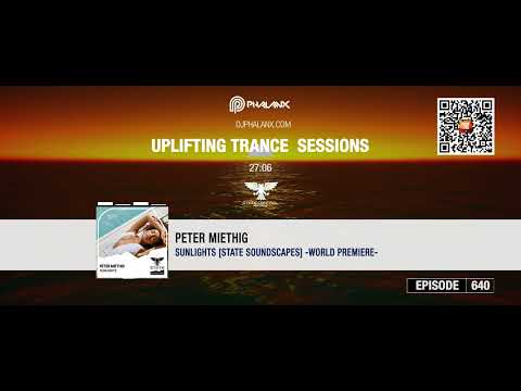 Peter Miethig – Sunlights *as played by DJ Phalanx @Uplifting Trance Sessions 640*