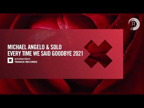 Michael Angelo & Solo – Every Time We Said Goodbye 2021 [Amsterdam Trance] Extended