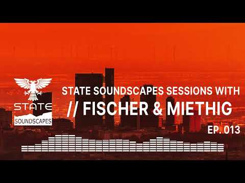 Statesoundscapes Sessions Vol 13 with Fischer & Miethig