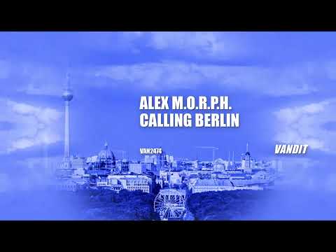 Alex M.O.R.P.H. – Calling Berlin (VAN2474)