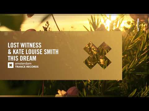 Lost Witness & Kate Louise Smith – This Dream (Amsterdam Trance) Extended