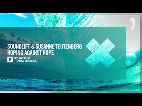 VOCAL TRANCE: SoundLift & Susanne Teutenberg – Hoping Against Hope [Amsterdam Trance] + LYRICS