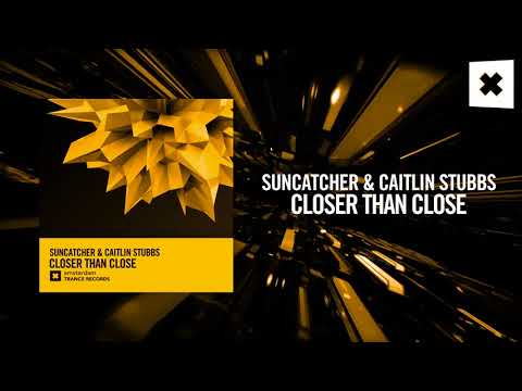 Suncatcher & Caitlin Stubbs – Closer Than Close (Amsterdam Trance)