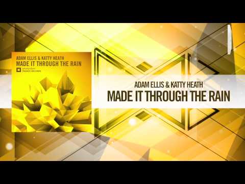 Adam Ellis & Katty Heath – Made It Through The Rain (Amsterdam Trance) + Lyrics