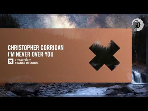 Christopher Corrigan – I’m Never Over You [Amsterdam Trance] Extended