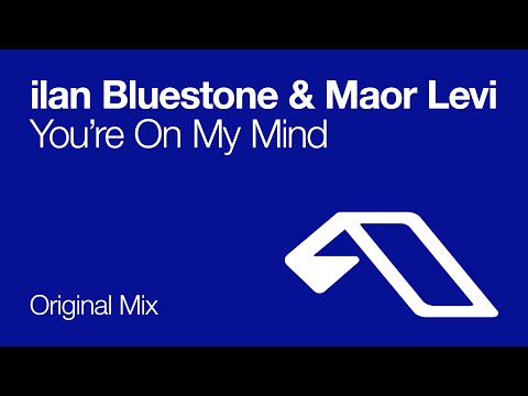 ilan Bluestone & Maor Levi – You’re On My Mind