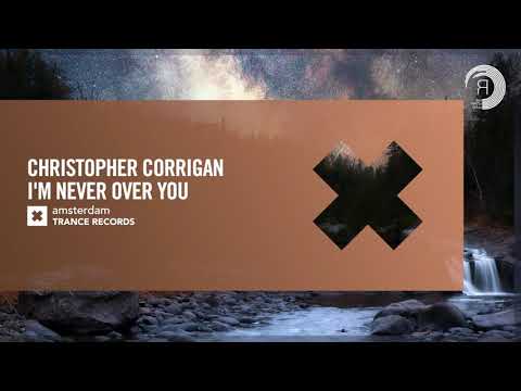 VOCAL TRANCE: Christopher Corrigan – I’m Never Over You [Amsterdam Trance] + LYRICS