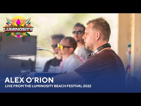 Alex O’Rion – Live from the Luminosity Beach Festival 2022 #LBF22