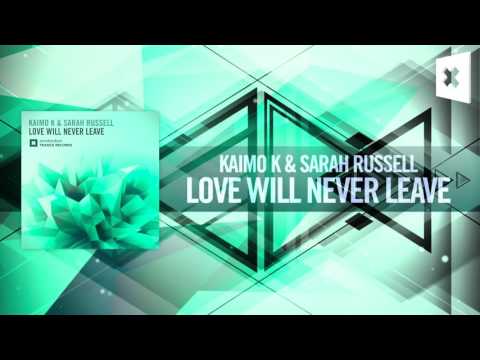 Kaimo K & Sarah Russell – Love Will Never Leave FULL (Amsterdam Trance)