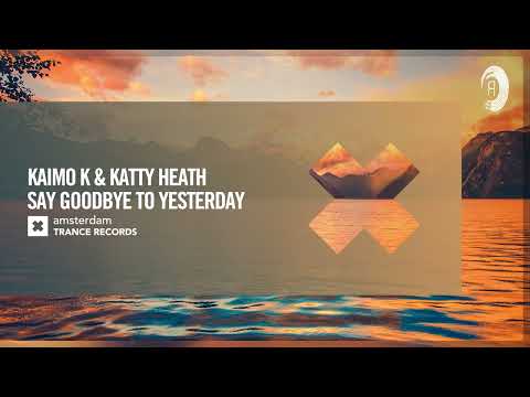 VOCAL TRANCE: Kaimo K & Katty Heath – Say Goodbye To Yesterday [Amsterdam Trance] + LYRICS