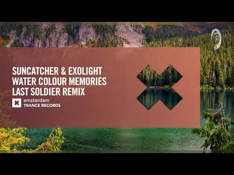 Suncatcher & Exolight – Water Colour Memories (Last Soldier Remix) [Amsterdam Trance] Extended