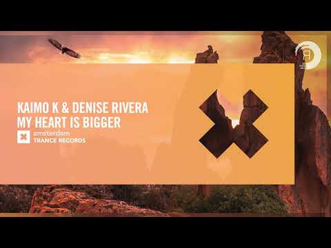 Kaimo K & Denise Rivera – My Heart Is Bigger [Amsterdam Trance] Extended