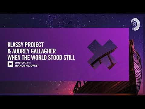 Klassy Project & Audrey Gallagher – When The World Stood Still [Amsterdam Trance] + LYRICS