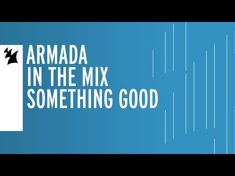 Armada In the Mix Livestream: Something Good