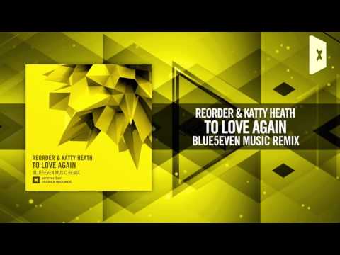 ReOrder & Katty Heath – Love Again (Blue5even Remix) [FULL] Amsterdam Trance