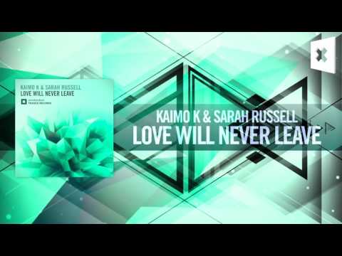 Kaimo K & Sarah Russell – Love Will Never Leave (Amsterdam Trance)