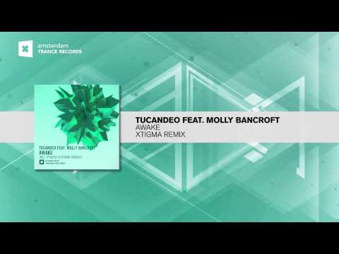 Tucandeo feat. Molly Bancroft – Awake (Xtigma Remix) (Amsterdam Trance Records)