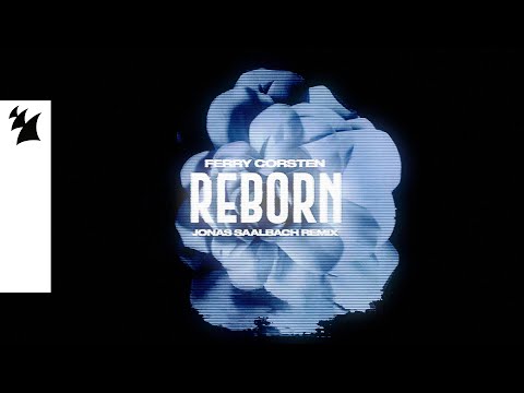 Ferry Corsten – Reborn (Jonas Saalbach Remix) [Official Visualizer]