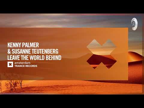 VOCAL TRANCE: Kenny Palmer & Susanne Teutenberg – Leave The World Behind [Amsterdam Trance] + LYRICS