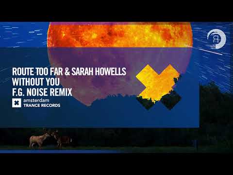 VOCAL TRANCE: Route Too Far & Sarah Howells – Without You (F.G. Noise Remix) [Amsterdam Trance]