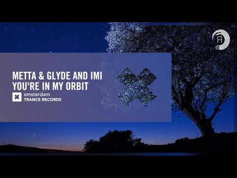 VOCAL TRANCE: Metta & Glyde and iMi – You’re In My Orbit (Amsterdam Trance) + LYRICS