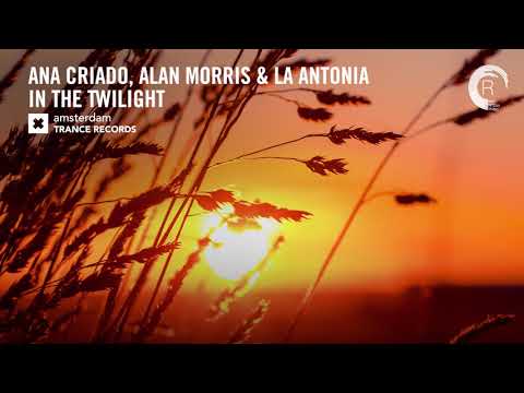 VOCAL TRANCE: Ana Criado, Alan Morris & La Antonia – In The Twilight (Amsterdam Trance) + LYRICS
