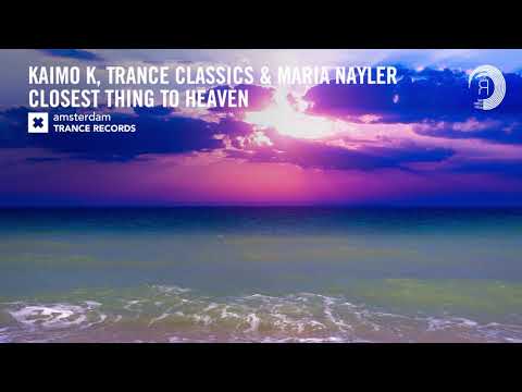 VOCAL TRANCE: Kaimo K, Trance Classics & Maria Nayler – Closest Thing To Heaven [ATR] + LYRICS