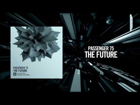 Passenger 75 – The Future [FULL] (Amsterdam Trance)