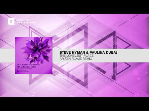 Steve Nyman & Paulina Dubaj – The Loneliest Place (Arisen Flame Remix) Amsterdam Trance + LYRICS