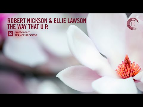 VOCAL TRANCE: Robert Nickson & Ellie Lawson – The Way That You Are (Amsterdam Trance) + LYRICS