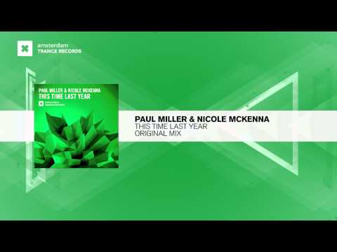 Paul Miller & Nicole McKenna – This Time Last Year (Original Mix) Amsterdam Trance / RNM
