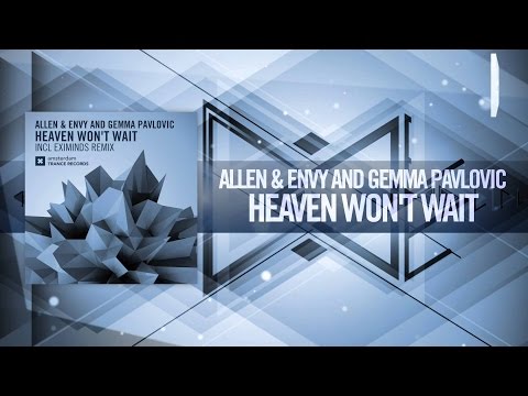 Allen & Envy and Gemma Pavlovic – Heaven Won’t Wait (Original Mix) Amsterdam Trance + LYRICS