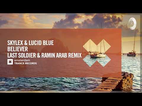 VOCAL TRANCE: Skylex & Lucid Blue – Believer (Last Soldier & Ramin Arab Remix) [Amsterdam Trance]