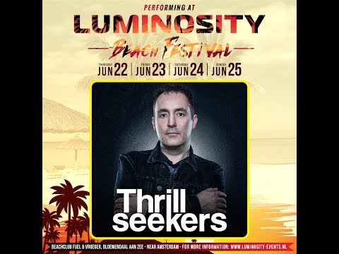 The Thrillseekers [FULL SET] @ Luminosity Beach Festival 25-06-2017