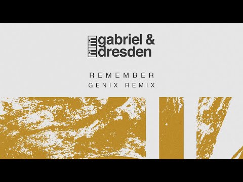 Gabriel & Dresden feat. Centre – Remember (Genix Remix)