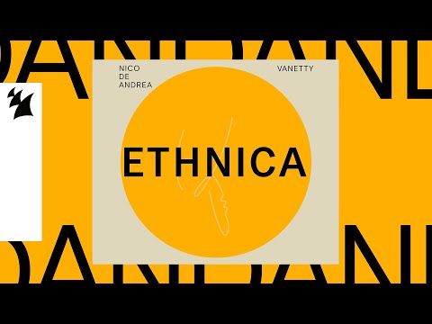 Nico de Andrea & Vanetty – Ethnica (Official Visualizer)